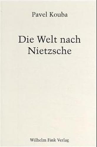 Die Welt nach Nietzsche: Eine philosophische Interpretation von Fink Wilhelm GmbH + Co.KG