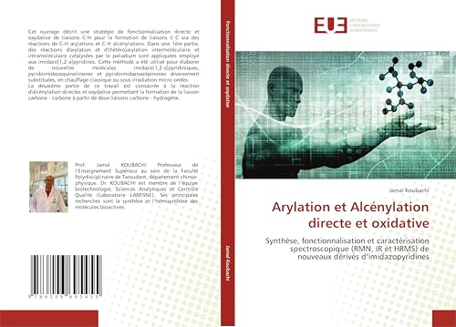 Arylation et Alcénylation directe et oxidative: Synthèse, fonctionnalisation et caractérisation spectroscopique (RMN, IR et HRMS) de nouveaux dérivés d’imidazopyridines von Éditions universitaires européennes