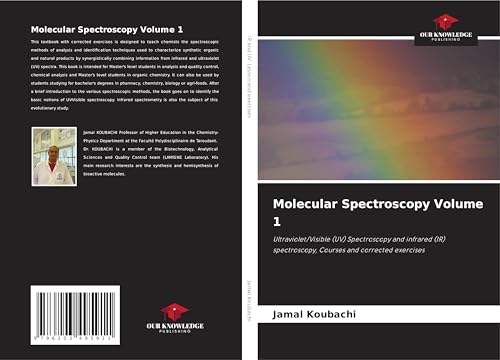 Molecular Spectroscopy Volume 1: Ultraviolet/Visible (UV) Spectroscopy and infrared (IR) spectroscopy, Courses and corrected exercises von Our Knowledge Publishing