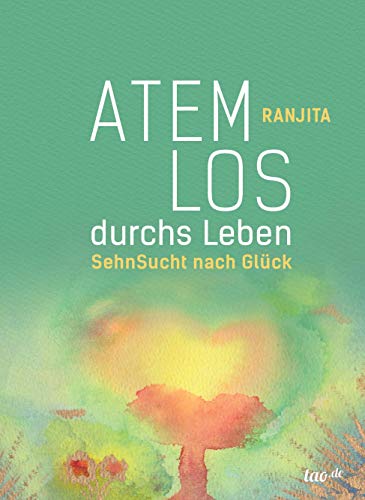 Atemlos durchs Leben: SehnSucht nach Glück von tao.de in J. Kamphausen