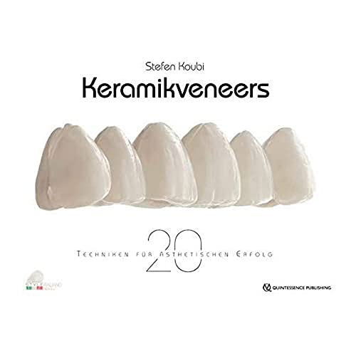 Keramikveneers: 20 Techniken für ästhetischen Erfolg: 20 Techniken fr sthetischen Erfolg von Quintessenz Verlags-GmbH