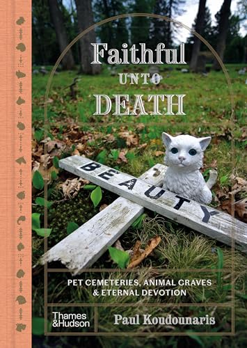Faithful Unto Death: Pet Cemeteries, Animal Graves, and Eternal Devotion von Thames & Hudson Ltd