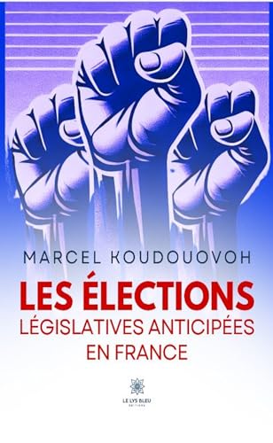 Les élections législatives anticipées en France von LE LYS BLEU EDITIONS SAS