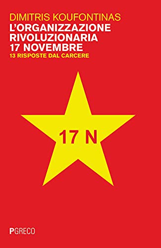 L'organizzazione rivoluzionaria 17 Novembre. 13 risposte dal carcere von Pgreco
