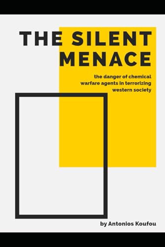The Silent Menace: The Danger of Chemical Warfare Agents as a means of terrorism in Western Society von Staten House
