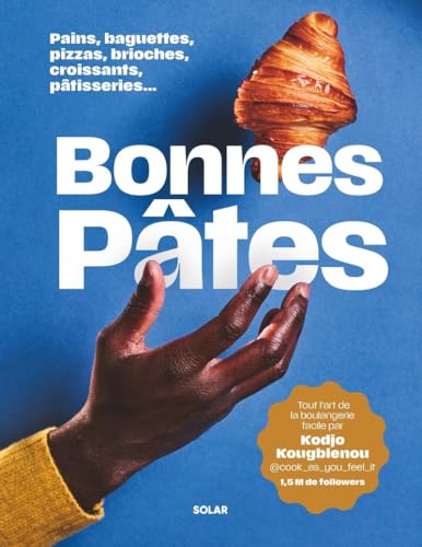 Bonnes pâtes !: Pains, baguettes, pizzas, brioches, croissants, pâtisseries... von SOLAR