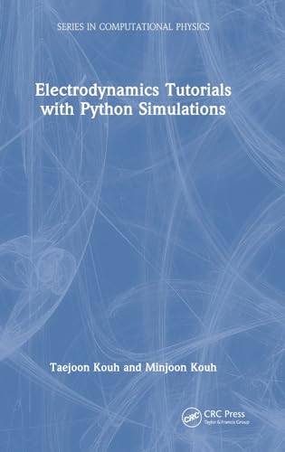 Electrodynamics Tutorials with Python Simulations (Series in Computational Physics) von CRC Press