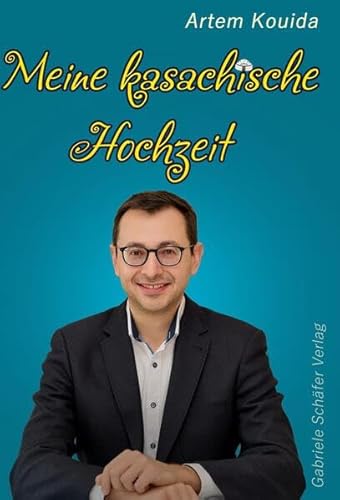 Meine kasachische Hochzeit von Schäfer, Gabriele