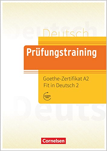 Prüfungstraining DaF - A2: Goethe-Zertifikat A2: Fit in Deutsch 2 - Übungsbuch mit Lösungen und Audios als Download