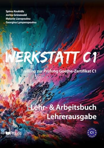 Werkstatt C1: Lehr- & Arbeitsbuch Lehrerausgabe: Training zur Prüfung Goethe-Zertifikat C1 von Praxis Verlag