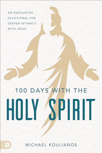 100 Days with the Holy Spirit: A Devotional for Loving Intimacy with Jesus von Destiny Image