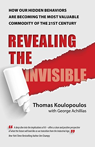 Revealing the Invisible: How Our Hidden Behaviors Are Becoming the Most Valuable Commodity of the 21st Century von Post Hill Press