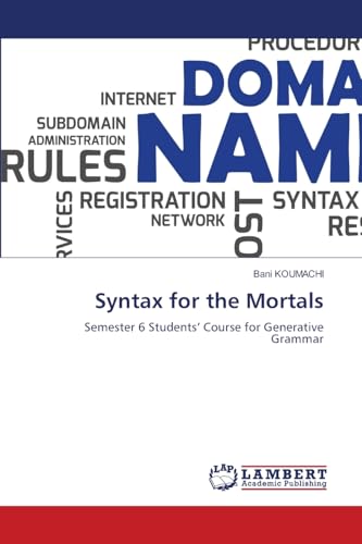 Syntax for the Mortals: Semester 6 Students' Course for Generative Grammar von LAP LAMBERT Academic Publishing