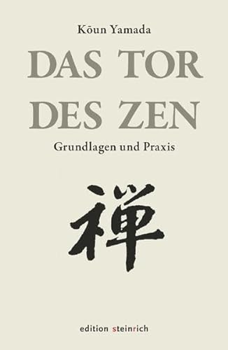 Das Tor des Zen: Grundlagen und Praxis von Edition Steinrich