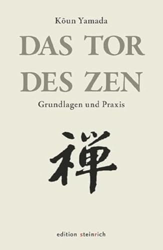 Das Tor des Zen: Grundlagen und Praxis von Edition Steinrich