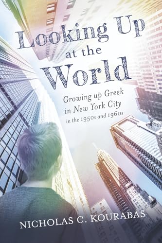 Looking Up at the World: Growing Up Greek in New York City in the 1950s and 1960s von Bookbaby