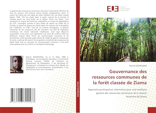 Gouvernance des ressources communes de la forêt classée de Ziama: Approche participative: alternative pour une meilleure gestion des ressources communes de la réserve forestière de Ziama von Éditions universitaires européennes