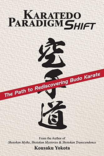 Karatedo Paradigm Shift: The Path to Rediscovering Budo Karate von Azami Press