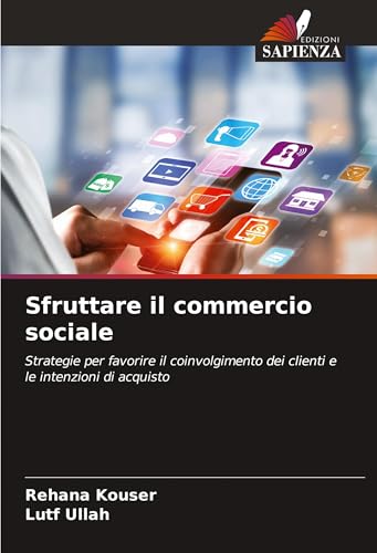 Sfruttare il commercio sociale: Strategie per favorire il coinvolgimento dei clienti e le intenzioni di acquisto von Edizioni Sapienza