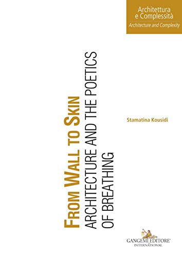 From wall to skin. Architecture and the poetics of breathing (Arti visive, architettura e urbanistica) von GANGEMI