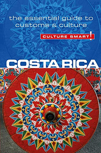 Costa Rica - Culture Smart!: The Essential Guide to Customs & Culture: The Essential Guide to Culture & Customs von Kuperard