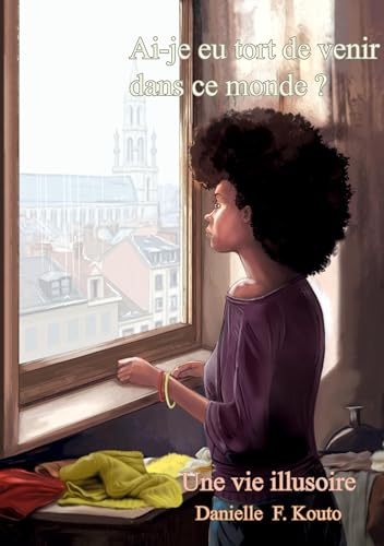 Ai-je eu tort de venir dans ce monde?: Une vie illusoire von BoD – Books on Demand – Frankreich