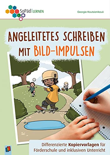 Angeleitetes Schreiben mit Bild-Impulsen: Differenzierte Kopiervorlagen für Förderschule und inklusiven Unterricht, Klasse 5-6 (Sonderpädagogische Förderung - Lernen) von Verlag An Der Ruhr