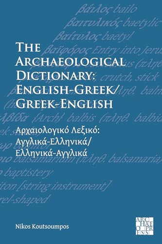 The Archaeological Dictionary: English-Greek/Greek-English von Archaeopress