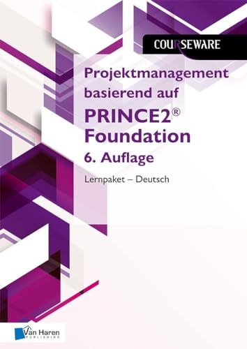 Projektmanagement basierend auf PRINCE2® Foundation 6. Auflage Lernpaket – Deutsch (Courseware) von Van Haren Publishing