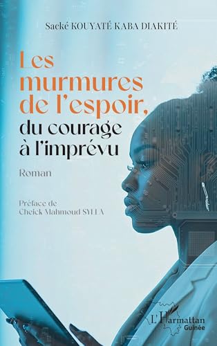 Les murmures de l’espoir, du courage à l’imprévu von Editions L'Harmattan