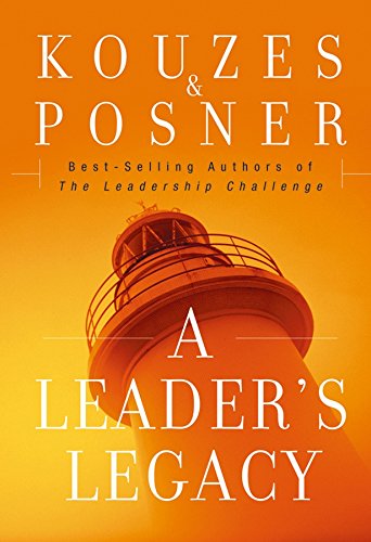A Leader's Legacy (J-B Leadership Challenge: Kouzes/Posner)