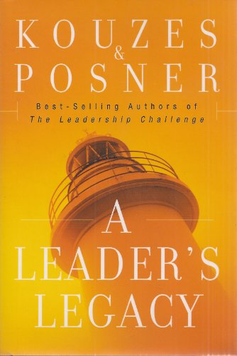 A Leader's Legacy (J-B Leadership Challenge: Kouzes/Posner)