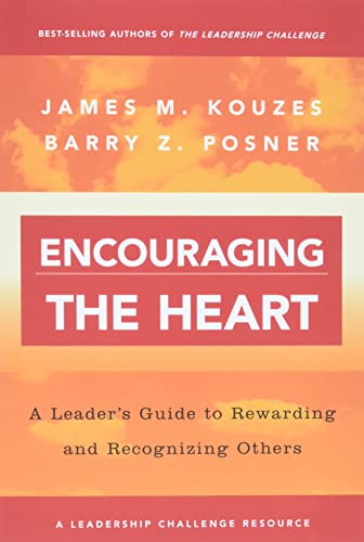 Encouraging the Heart: A Leader's Guide to Rewarding and Recognizing Others (J-B Leadership Challenge: Kouzes/Posner, Band 5) von JOSSEY-BASS