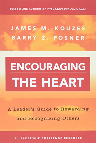 Encouraging the Heart: A Leader's Guide to Rewarding and Recognizing Others (J-B Leadership Challenge: Kouzes/Posner, Band 5) von Jossey-Bass