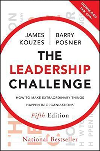 The Leadership Challenge: How to Make Extraordinary Things Happen in Organizations: 25th Anniversary (J–B Leadership Challenge: Kouzes/Posner)