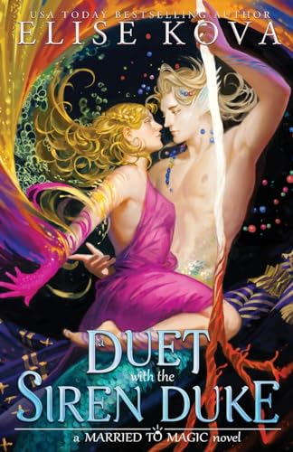 A Duet with the Siren Duke (Married to Magic, Band 4)