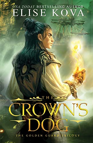 The Crown's Dog (Golden Guard Trilogy, Band 1)