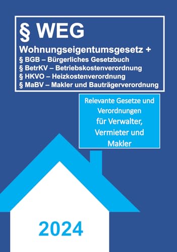 § WEG und weiter relevante Gesetze für Verwalter, Vermieter und Makler: relevante Gesetze für Verwalter, Vermieter und Makler