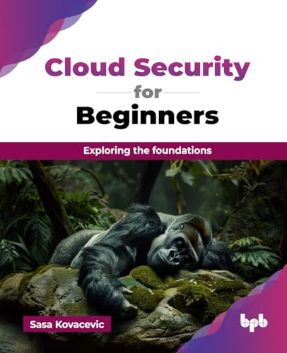 Cloud Security for Beginners: Exploring the foundations (English Edition) von BPB Publications