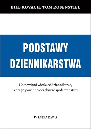 Podstawy dziennikarstwa Co powinni wiedzieć dziennikarze, a czego powinno oczekiwać społeczeństwo Podstawy dziennikarstwa Co powinni wiedzieć dziennikarze, a czego powinno oczekiwać społeczeństwo von CeDeWu