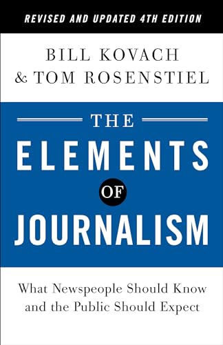 The Elements of Journalism, Revised and Updated 4th Edition: What Newspeople Should Know and the Public Should Expect von CROWN PUB INC