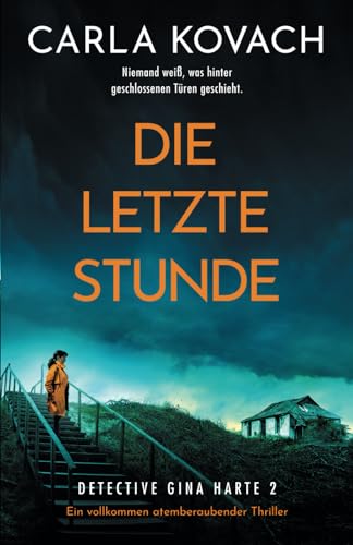 Die letzte Stunde: Ein vollkommen atemberaubender Thriller (Detective Gina Harte, Band 2)