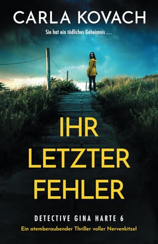 Ihr letzter Fehler: Ein atemberaubender Thriller voller Nervenkitzel (Detective Gina Harte, Band 6)