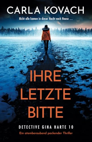 Ihre letzte Bitte: Ein atemberaubend packender Thriller (Detective Gina Harte, Band 10)