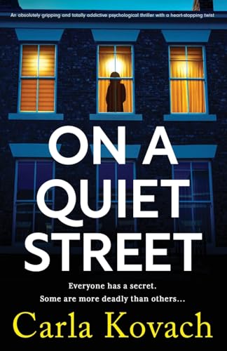 On a Quiet Street: An absolutely gripping and totally addictive psychological thriller with a heart-stopping twist On a Quiet Street: An absolutely gripping and totally addictive psychological thriller with a heart-stopping twist