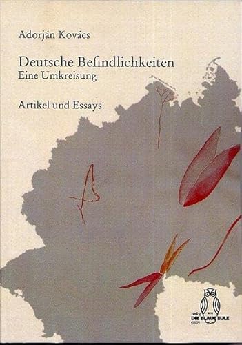 Deutsche Befindlichkeiten: Eine Umkreisung. Artikel und Essays