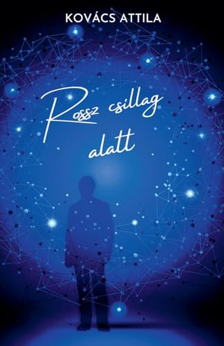 Rossz csillag alatt von Attila Kovacs