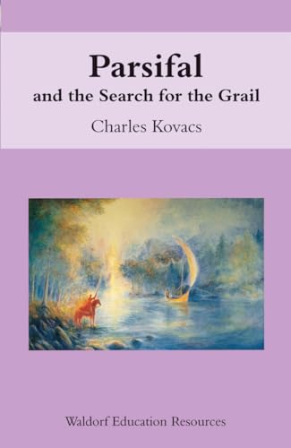 Parsifal: And the Search for the Grail (Waldorf Education Resources Ser)