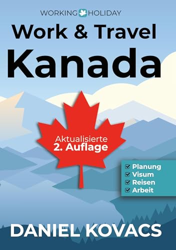 Work and Travel Kanada: Ratgeber zur Planung, Visum, Reisen & Arbeit (2. Auflage 2025) von Books on Demand GmbH