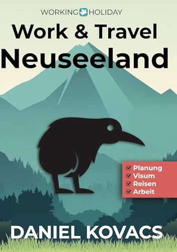 Work and Travel Neuseeland: Ratgeber zur Planung, Visum, Reisen & Arbeit von BoD – Books on Demand